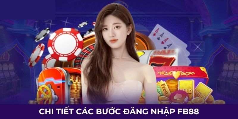 Hướng dẫn thao tác đăng nhập Fb88 chi tiết